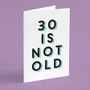 '30 Is Not Old' 30th Birthday Card, thumbnail 4 of 7