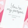 You're My Person Personalised Valentines Card, thumbnail 1 of 3