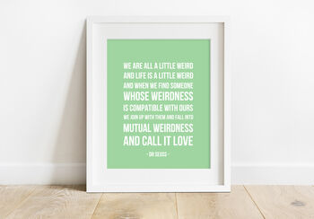Dr Seuss 'We Are All A Little Weird' Quote Print By Hope and Love ...