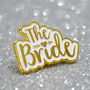 The Bride Wedding / Hen Party Enamel Lapel Pin Badge, thumbnail 2 of 7