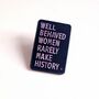 Well Behaved Women Feminist Enamel Pin Badge, thumbnail 2 of 4