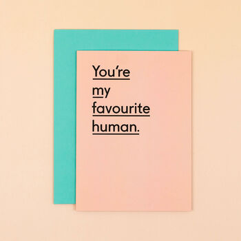 'You're My Favourite Human' Funny Mother's Day Card, 2 of 4