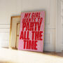 My Girl Wants To Party All The Time Print | Typographic Poster | Wall Art | Aesthetic | Trendy | Club | Raving | Music | House Music, thumbnail 5 of 11