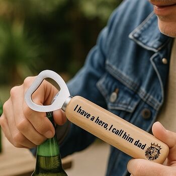 Bottle Opener I Have A Hero I Call Him Dad, 3 of 5