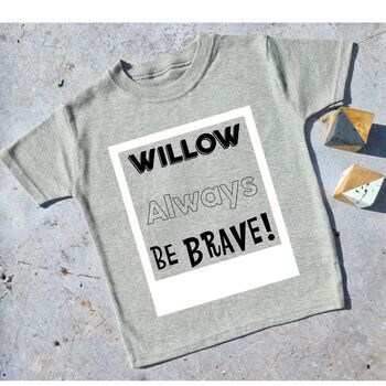 Personalised Name Always Be Brave T Shirt, 5 of 9