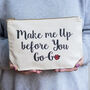 'Make Me Up Before You Go Go' Make Up Bag, thumbnail 2 of 5