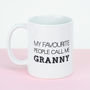 My Favourite People Call Me Granny, Grandma, Nanny Mug, thumbnail 6 of 10