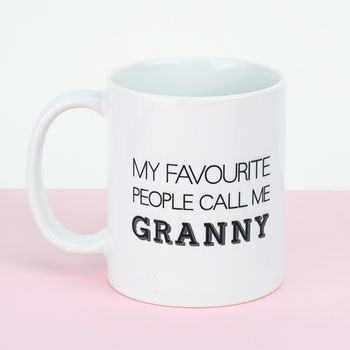 My Favourite People Call Me Granny, Grandma, Nanny Mug, 6 of 10