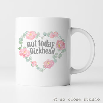 Not Today Dickhead Mug, 2 of 2