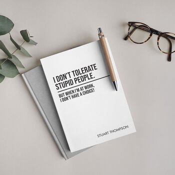Personalised A5 I Don't Tolerate Stupid People Notebook, 2 of 11