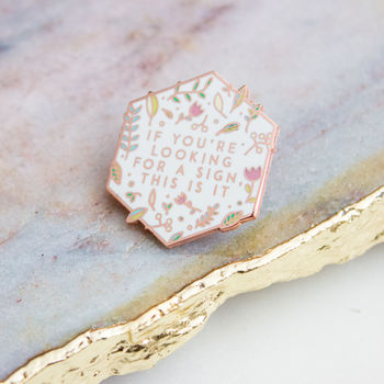 If You're Looking For A Sign This Is It, Rose Gold Pin, 4 of 4