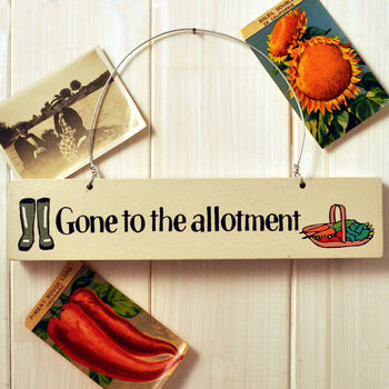 'Gone To The Allotment' Wooden Sign, 2 of 3