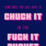 Chuck It In The Fuck It Bucket Print, thumbnail 4 of 6