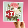 Be Mine Floral Valentine's Card, thumbnail 1 of 2