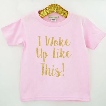 'I Woke Up Like This' Cute Kids Slogan T Shirt, 2 of 2