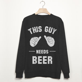 This Guy Needs Beer Men’s Slogan Sweatshirt, 2 of 3