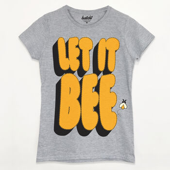 Let It Bee Women's Slogan T Shirt, 2 of 2