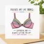 Friends Are Like Bras Card, thumbnail 1 of 2