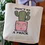 Don't Be A Prick Cactus Design Tote Bag, thumbnail 1 of 2