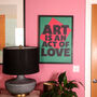 Art Is An Act Of Love A2 Typographical Poster, thumbnail 3 of 10