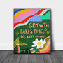 Growth Takes Time Quote Art Print, thumbnail 2 of 3