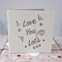 'Love You Lot's' Laser Cut Card, thumbnail 1 of 3
