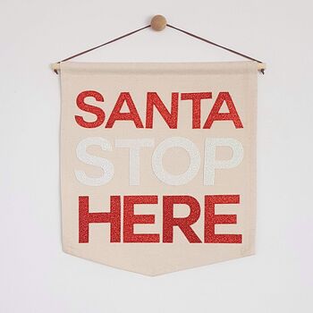 'Santa Stop Here' Christmas Fabric Banner, 8 of 9