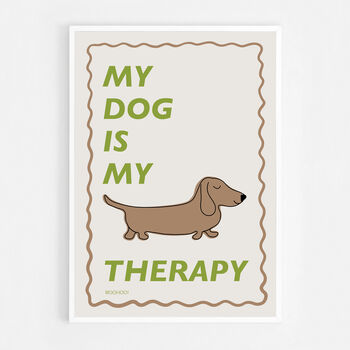 My Dog Is My Therapy Print, 6 of 8