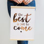 Rose Gold Foil 'The Best Is Yet To Come' Art Print, thumbnail 1 of 3