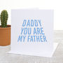 You Are My Father Father's Day Card, thumbnail 3 of 6