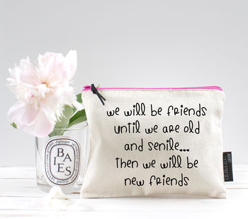 'We Will Be Friends Until We Are Old And Senile' Pouch, 2 of 2