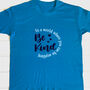 Personalised Where You Can Be Anything Be Kind T Shirt, thumbnail 2 of 7