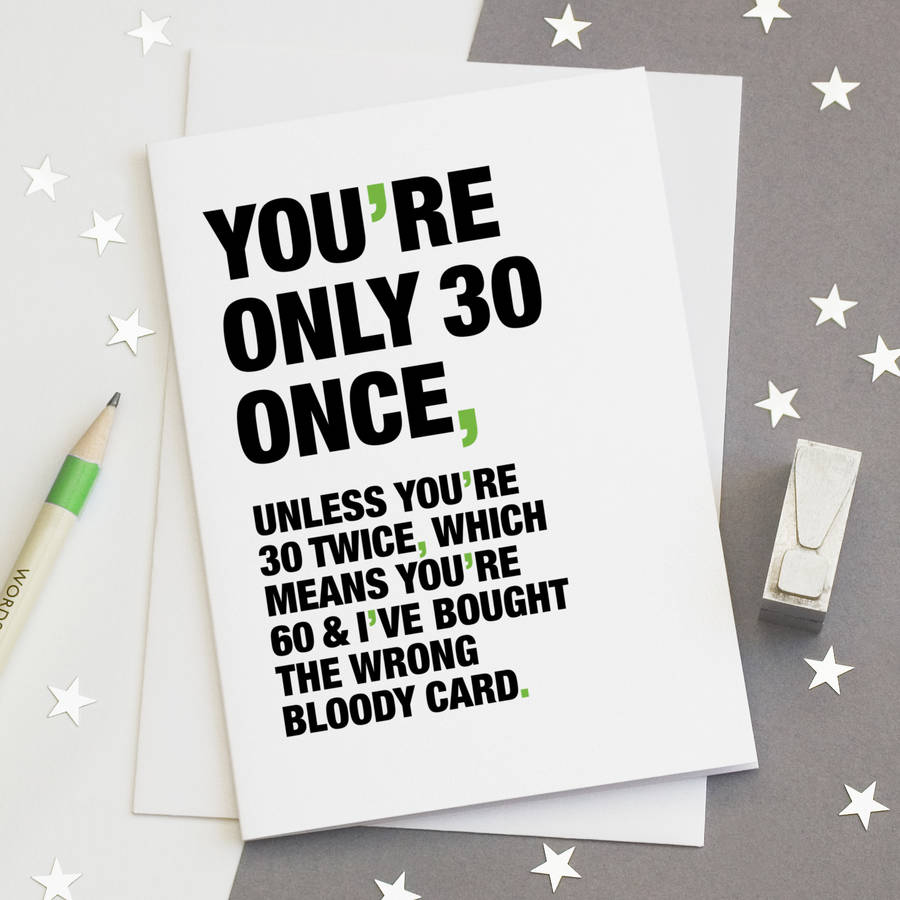  You re Only 30 Once Funny 30th Birthday Card By Wordplay Design Notonthehighstreet