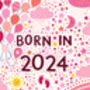 New Baby Girl Card, Born In 2024, Pink, thumbnail 3 of 3