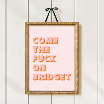 Come The Fuck On Bridget Print, 2 of 9