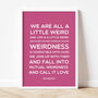 Dr Seuss 'We Are All A Little Weird' Quote Print, thumbnail 9 of 10