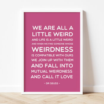 Dr Seuss 'We Are All A Little Weird' Quote Print, 9 of 10
