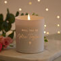 Personalised 'Will You Be?' Proposal Candle, thumbnail 2 of 8