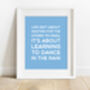 'Dance In The Rain' Inspirational Quote Print, thumbnail 1 of 5