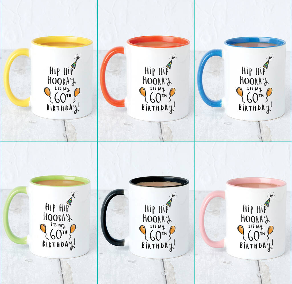 'Hip Hip Hooray It's My 60th Birthday' Mug By Ellie Ellie