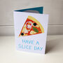 Have A Slice Day A6 Greeting Card, thumbnail 3 of 3