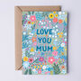 Floral Mother's Day Card 'Love You Mum', thumbnail 1 of 3