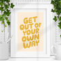 Get Out Of Your Own Way Typography Print, thumbnail 1 of 2