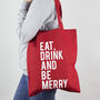 'Eat Drink And Be Merry' Christmas Tote Bag, thumbnail 1 of 4