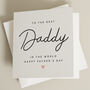 To The Best Dad Fathers Day Card, thumbnail 1 of 7