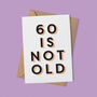 '60 Is Not Old' 60th Birthday Card, thumbnail 1 of 7