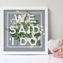 Personalised Wedding 'I Do' Framed Print, thumbnail 1 of 8