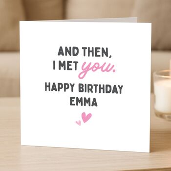 Romantic 'Met You' Birthday Card Personalised For Her, Wife Or Girlfriend, 2 of 8