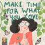 ‘Make Time For What You Love’ Quote Print, thumbnail 2 of 5