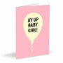 Ay Up Baby Girl! Card, thumbnail 1 of 2